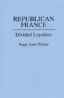 Image for Republican France : Divided Loyalties