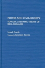 Image for Power and Civil Society : Toward a Dynamic Theory of Real Socialism