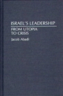 Image for Israel&#39;s Leadership : From Utopia to Crisis