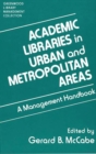 Image for Academic Libraries in Urban and Metropolitan Areas : A Management Handbook