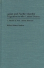 Image for Asian and Pacific Islander Migration to the United States : A Model of New Global Patterns