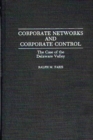 Image for Corporate Networks and Corporate Control : The Case of the Delaware Valley