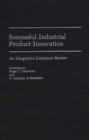 Image for Successful Industrial Product Innovation : An Integrative Literature Review