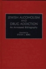Image for Jewish Alcoholism and Drug Addiction : An Annotated Bibliography