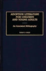 Image for Adoption Literature for Children and Young Adults : An Annotated Bibliography