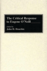 Image for The Critical Response to Eugene O&#39;Neill