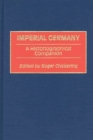 Image for Imperial Germany : A Historiographical Companion