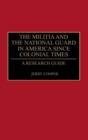 Image for The Militia and the National Guard in America Since Colonial Times : A Research Guide