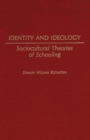 Image for Identity and Ideology : Sociocultural Theories of Schooling