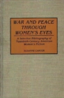 Image for War and Peace through Women&#39;s Eyes : A Selective Bibliography of Twentieth-Century American Women&#39;s Fiction