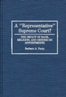 Image for A Representative Supreme Court? : The Impact of Race, Religion, and Gender on Appointments