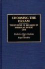 Image for Choosing the Dream : The Future of Religion in American Public Life