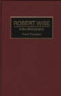 Image for Robert Wise : A Bio-Bibliography