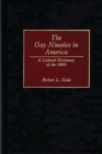 Image for The Gay Nineties in America : A Cultural Dictionary of the 1890s