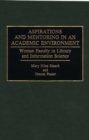 Image for Aspirations and Mentoring in an Academic Environment : Women Faculty in Library and Information Science