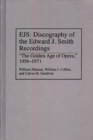 Image for EJS: Discography of the Edward J. Smith Recordings : The Golden Age of Opera, 1956-1971