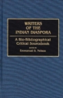 Image for Writers of the Indian Diaspora : A Bio-Bibliographical Critical Sourcebook