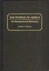 Image for The Peoples of Africa : An Ethnohistorical Dictionary