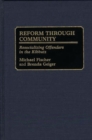 Image for Reform Through Community : Resocializing Offenders in the Kibbutz