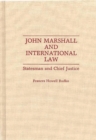 Image for John Marshall and International Law : Statesman and Chief Justice