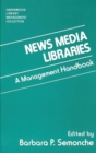 Image for News Media Libraries : A Management Handbook