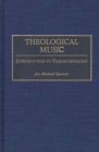 Image for Theological Music : Introduction to Theomusicology