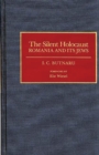Image for The Silent Holocaust : Romania and Its Jews