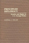 Image for Principled Diplomacy : Security and Rights in U.S. Foreign Policy