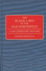 Image for The Black Laws in the Old Northwest : A Documentary History