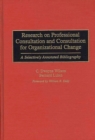 Image for Research on Professional Consultation and Consultation for Organizational Change : A Selectively Annotated Bibliography
