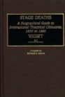 Image for Stage Deaths : A Biographical Guide to International Theatrical Obituaries, 1850 to 1990 Volume 1; A-J