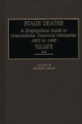 Image for Stage Deaths : Bibliographical Guide to International Theatrical Obituaries, 1850-1990 : v. 2 : K-Z