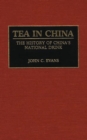 Image for Tea in China : The History of China&#39;s National Drink