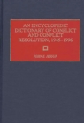 Image for An Encyclopedic Dictionary of Conflict and Conflict Resolution, 1945-1996