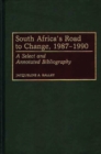 Image for South Africa&#39;s Road to Change, 1987-1990 : A Select and Annotated Bibliography