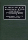 Image for Wilhelm Liebknecht and German Social Democracy : A Documentary History
