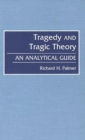 Image for Tragedy and Tragic Theory : An Analytical Guide