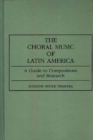 Image for The Choral Music of Latin America