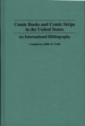Image for Comic Books and Comic Strips in the United States : An International Bibliography