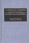 Image for A World in Turmoil : An Integrated Chronology of the Holocaust and World War II