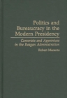 Image for Politics and Bureaucracy in the Modern Presidency : Careerists and Appointees in the Reagan Administration