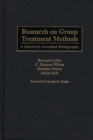 Image for Research on Group Treatment Methods : A Selectively Annotated Bibliography