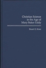 Image for Christian Science in the Age of Mary Baker Eddy