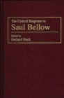 Image for The Critical Response to Saul Bellow
