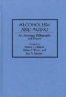 Image for Alcoholism and Aging : An Annotated Bibliography and Review