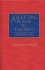 Image for Archetypal Forms in Teaching : A Continuum