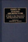 Image for Index to Italian Architecture : A Guide to Key Monuments and Reproduction Sources