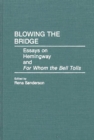 Image for Blowing the Bridge : Essays on Hemingway and For Whom the Bell Tolls
