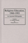 Image for Religious Education, 1960-1993 : An Annotated Bibliography