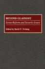 Image for Beyond Glasnost : Soviet Reform and Security Issues